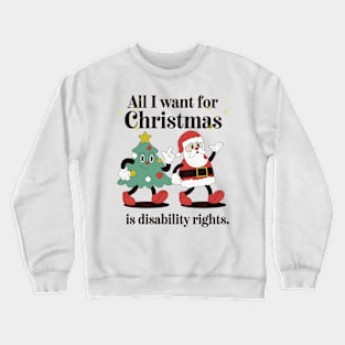 All I want for Christmas is . . . disability rights Crewneck Sweatshirt